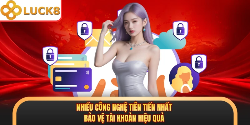 Nhiều công nghệ tiên tiến nhất bảo vệ tài khoản hiệu quả